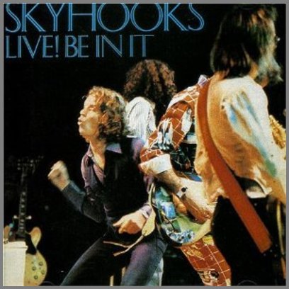 Live! Be In It by Skyhooks