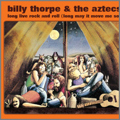 Long Live Rock And Roll (Long May It Move Me So) by Billy Thorpe and The Aztecs