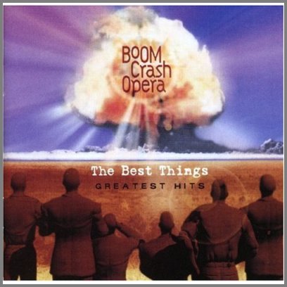 The Best Things - Greatest Hits by Boom Crash Opera