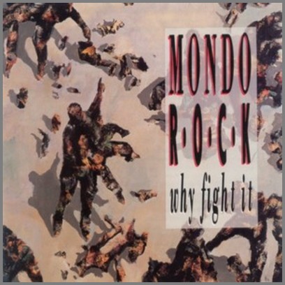 Why Fight It by Mondo Rock