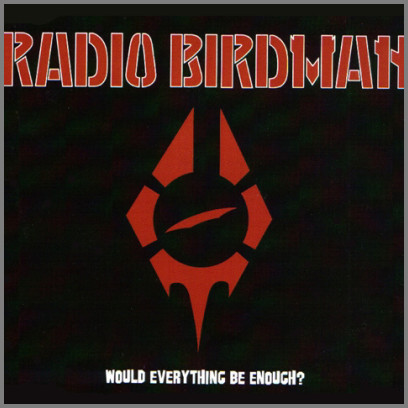 Would Everything Be Enough? by Radio Birdman