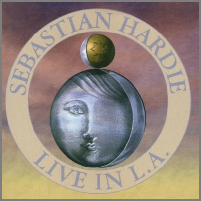 Sebastian Hardie - Live in L.A. by Sebastian Hardie