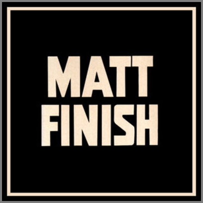 Matt Finish by Matt Finish