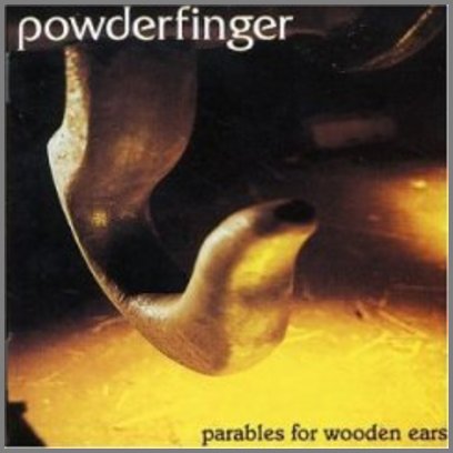 Parables For Wooden Ears by Powderfinger