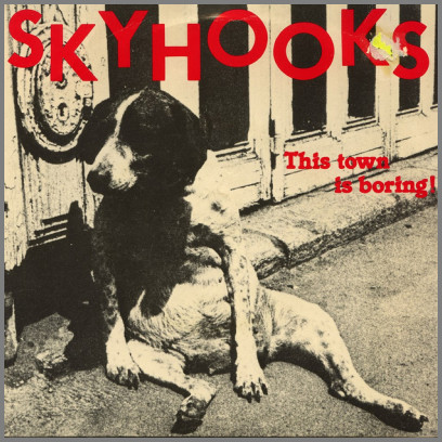 This Town Is Boring B/W Is This TooMuch Or What!! by Skyhooks