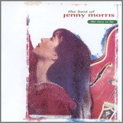 The Best Of Jenny Morris - The Story So Far by Jenny Morris