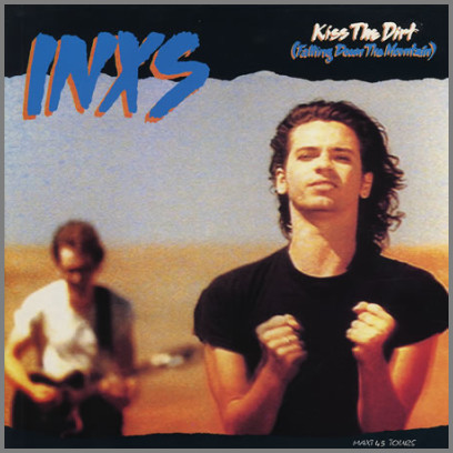 Kiss The Dirt (Falling Down The Mountain) by INXS