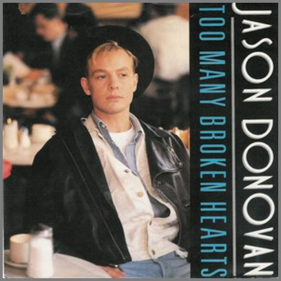 Too Many Broken Hearts  by Jason Donovan