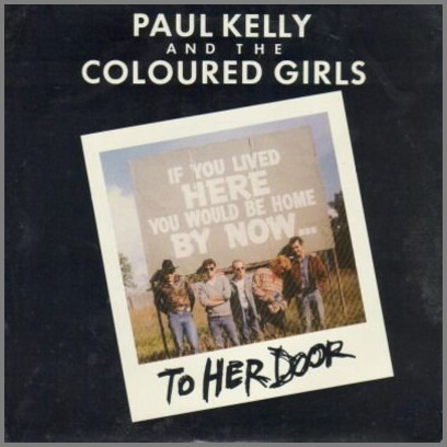 To Her Door by Paul Kelly and The Coloured Girls