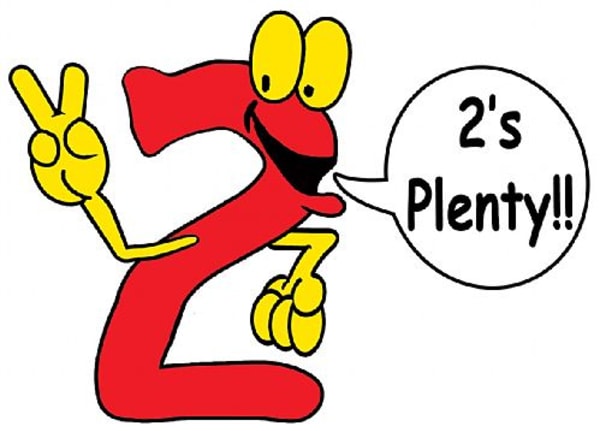 2's Plenty!!