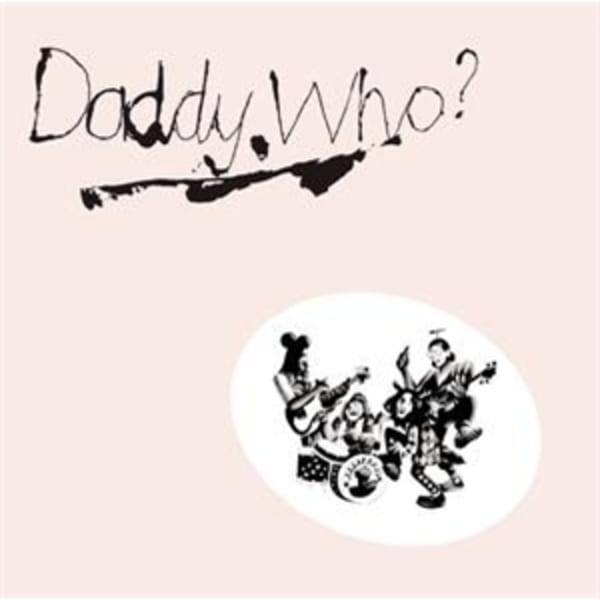 Daddy Who?... Daddy Cool