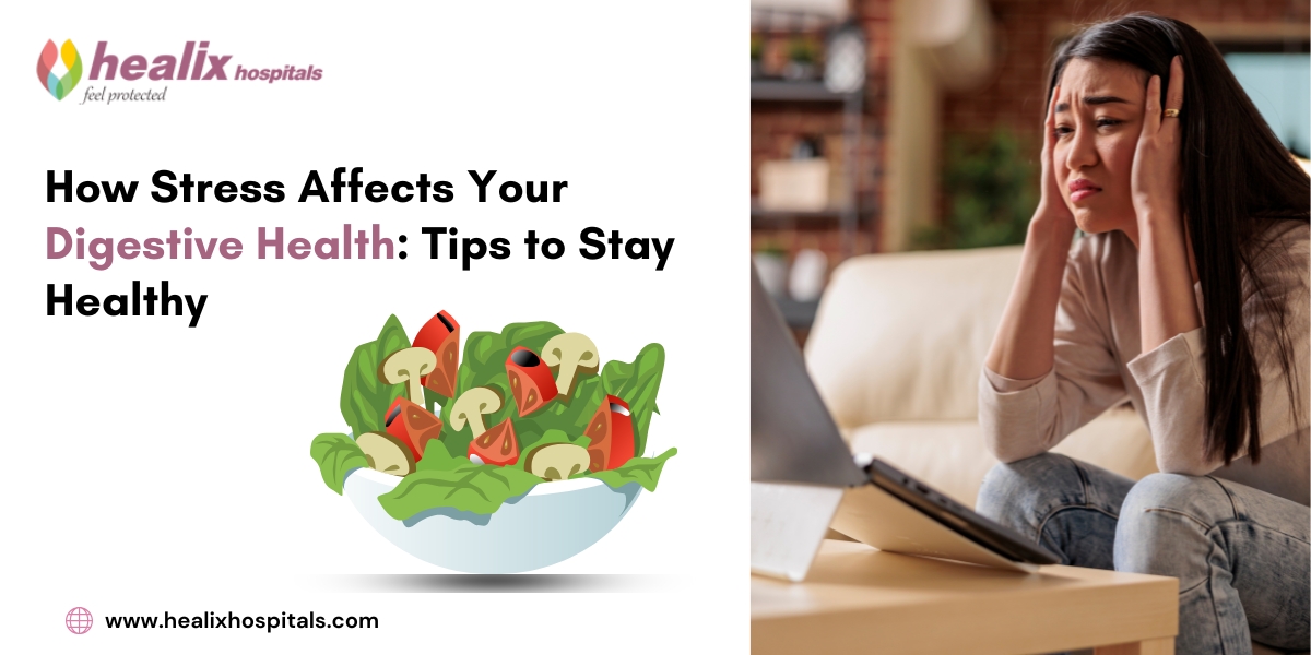 How Stress Affects Your Digestive Health: Tips to Stay Healthy