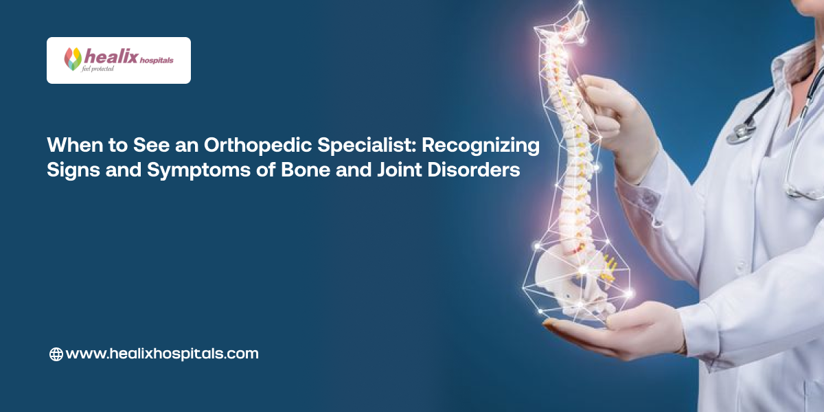 When to See an Orthopedic Specialist: Recognizing Signs and Symptoms of Bone and Joint Disorders