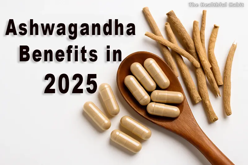 Ashwagandha Benefits Side Effects and Where to Buy in 2025