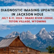 Diagnostic Imaging Update in The Grand Tetons 2024