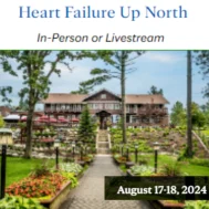 Heart Failure Up North: Practical Approaches to the Management of Congestive Heart Failure