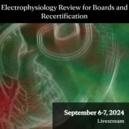 Electrophysiology Review for Boards and Recertification