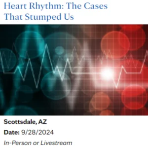 Heart Rhythm: The Cases That Stumped Us 2024