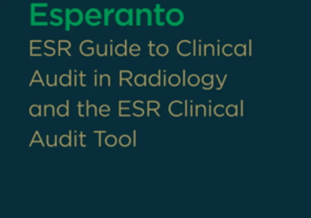 Esperanto 2019 - ESR Guide to clinical audit in radiology and clinical audit tool