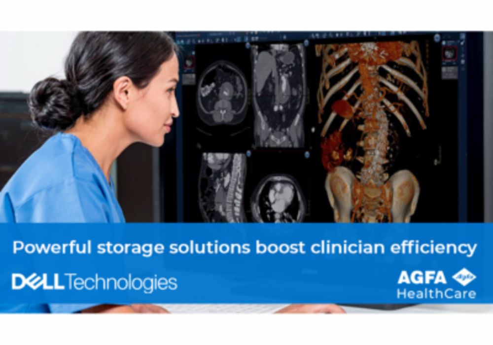 Agfa Healthcare - DELL Technologies Powerful storage solutions boost clinician efficiency 