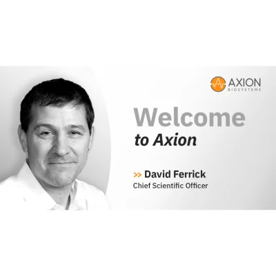 Axion BioSystems Welcomes Industry Leader David Ferrick as New CSO