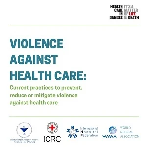 Impact of COVID on violence against healthcare &ndash; report published by ICN, ICRC, IHF and WMA