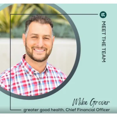 Greater Good Health Welcomes Michael Grover as Chief Financial Officer