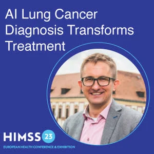  #HIMSS23Europe: AI Lung Cancer Diagnosis Transforms Treatment