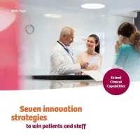 Seven Innovation Strategies to Win Patients and Staff