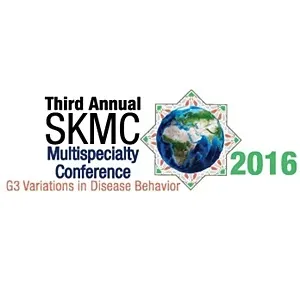 SMC 2016-Third Annual SKMC Multispecialty Conference