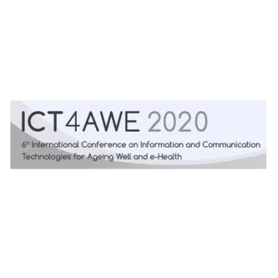 ICT4AWE 2020 - 6th International Conference on Information and Communication Technologies for Ageing Well &amp; e-Health