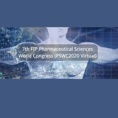  7th FIP Pharmaceutical Sciences World Congress (PSWC2020 Virtual) 