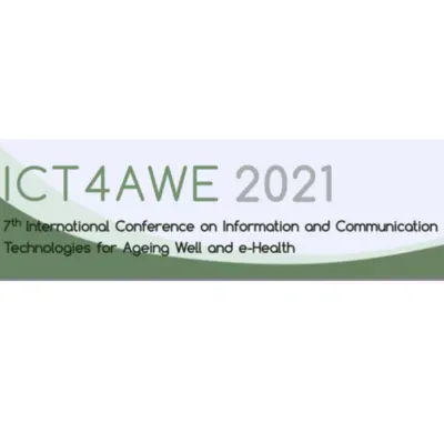 ICT4AWE 2021-7th International Conference on ICT for Ageing Well &amp; e-Health