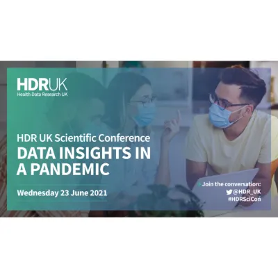 HDR UK Scientific Conference: Data Insights in a Pandemic