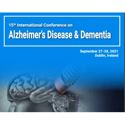 15th International Conference on Alzheimer&rsquo;s Disease &amp; Dementia 2021