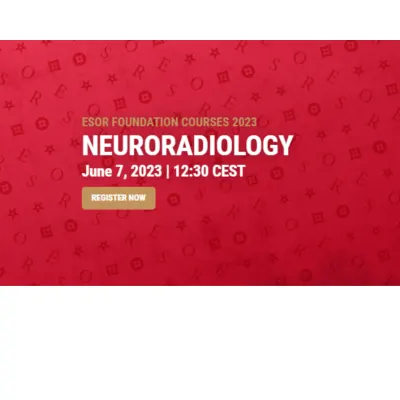 ESOR Foundation Courses 2023 - Neuroradiology