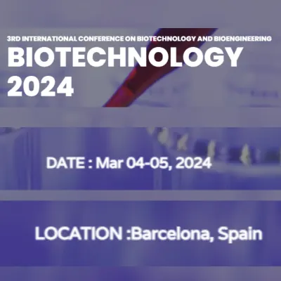 Biotechnology 2024: 3rd International Conference on Biotechnology and Bioengineering 