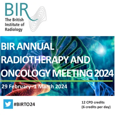 BIR Annual Radiotherapy and Oncology Meeting 2024