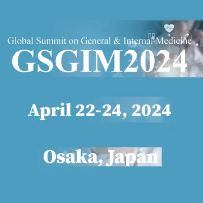 GSGIM 2024: Global Summit on General &amp; Internal Medicine