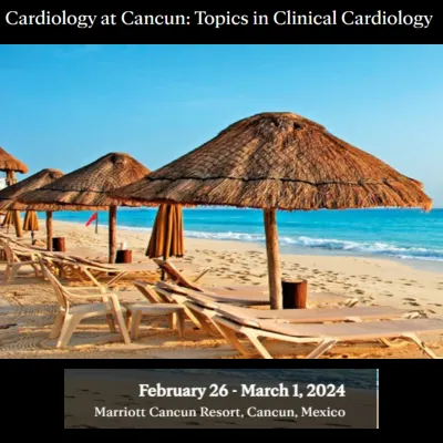 Cardiology at Cancun: Topics in Clinical Cardiology 2024