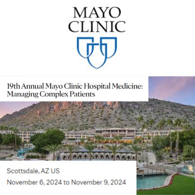 19th Annual Mayo Clinic Hospital Medicine: Managing Complex Patients 2024