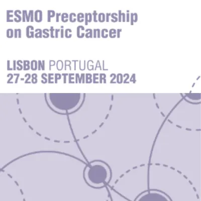 ESMO Preceptorship on Gastric Cancer 2024