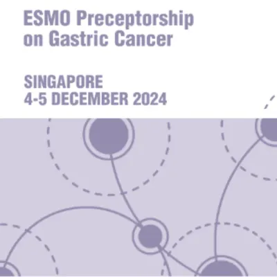 ESMO Preceptorship on Gastric Cancer 2024