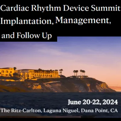 Cardiac Rhythm Device Summit: Implantation, Management, and Follow Up 2024