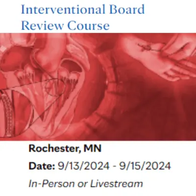 Interventional Cardiology Review Course for Boards and Recertification