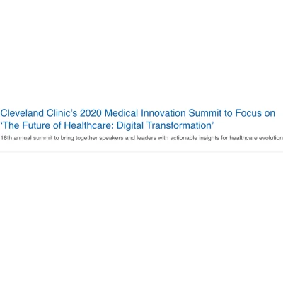 Cleveland Clinic&rsquo;s 2020 Medical Innovation Summit to Focus on &lsquo;The Future of Healthcare: Digital Transformation&rsquo; 