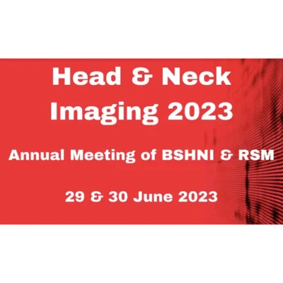 Head and Neck Imaging 2023: Annual Meeting of BSHNI and RSM