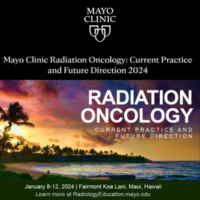 Mayo Clinic Radiation Oncology: Current Practice and Future Direction 2024