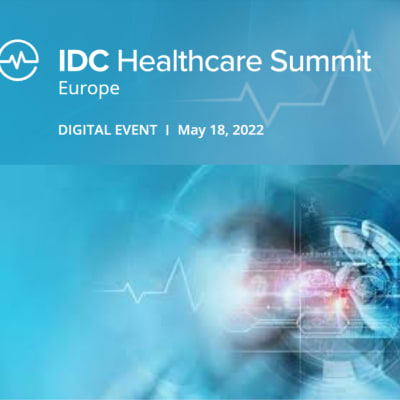 IDC European Healthcare Executive Digital Summit 2022 IDC European Healthcare Executive Digital Summit 2022