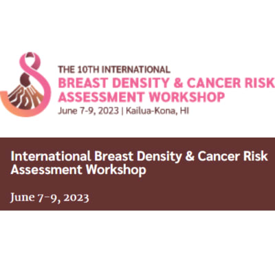 10th International Breast Density & Cancer Risk Assessment Workshop 10th International Breast Density & Cancer Risk Assessment Workshop